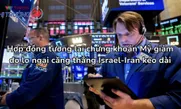 Hợp đồng tương lai chứng khoán Mỹ giảm do lo ngại căng thẳng Israel-Iran kéo dài