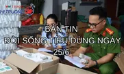 Bản tin Đời sồng tiêu dùng ngày 25/6