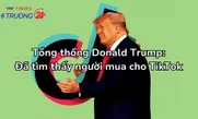 Tổng thống Donald Trump: Đã tìm thấy người mua TikTok