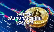 Bản tin Đầu tư tài chính 3/7