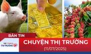 Bản tin Thị trường 24h ngày 11/7