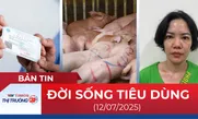Bản tin Đời sống tiêu dùng ngày 12/7
