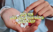 Bản tin Đời sống tiêu dùng ngày 23/7
