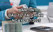 Bản tin Đầu tư tài chính 24/7