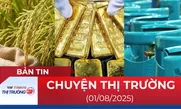 Bản tin Thị trường 24h ngày 1/8