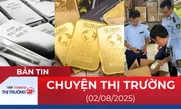 Bản tin Thị trường 24h ngày 2/8