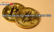 Bitcoin đạt kỷ lục mới hơn 124.000 USD