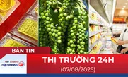 Bản tin Thị trường 24h ngày 7/8