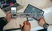 Chứng khoán Mỹ đỏ lửa, cổ phiếu công nghệ lao dốc