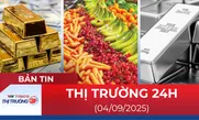 Bản tin Thị trường 24h ngày 4/9