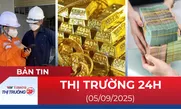 Bản tin Thị trường 24h ngày 5/9