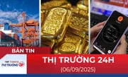 Bản tin Thị trường 24h ngày 6/9