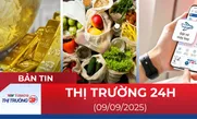 Bản tin Thị trường 24h ngày 9/9
