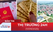 Bản tin Thị trường 24h ngày 11/9