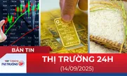 Bản tin Thị trường 24h ngày 14/9