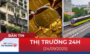 Bản tin Thị trường 24h ngày 24/9