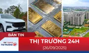 Bản tin Thị trường 24h ngày 26/9