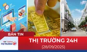 Bản tin Thị trường 24h ngày 28/9