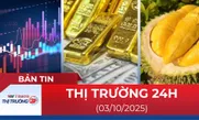 Bản tin Thị trường 24h ngày 3/10