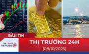 Bản tin Thị trường 24h ngày 8/10