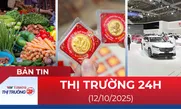 Bản tin Thị trường 24h ngày 12/10