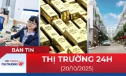 Bản tin Thị trường 24h ngày 20/10