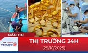 Bản tin Thị trường 24h ngày 29/10