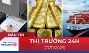 Bản tin Thị trường 24h ngày 7/11