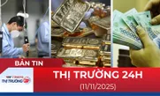 Bản tin Thị trường 24h ngày 11/11