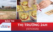 Bản tin Thị trường 24h ngày 13/11