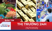 Bản tin Thị trường 24h ngày 16/11