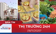Bản tin Thị trường 24h ngày 18/11