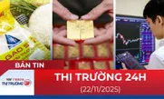 Bản tin Thị trường 24h ngày 22/11
