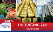 Bản tin Thị trường 24h ngày 25/11