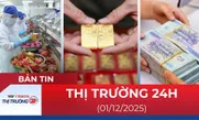 Bản tin Thị trường 24h ngày 1/12