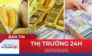 Bản tin Thị trường 24h ngày 3/12