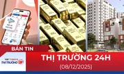 Bản tin Thị trường 24h ngày 8/12