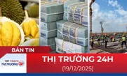 Bản tin Thị trường 24h ngày 19/12