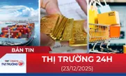 Bản tin Thị trường 24h ngày 23/12