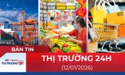 Bản tin Thị trường 24h ngày 12/01/2026