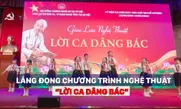 Lắng đọng chương trình nghệ thuật “Lời ca dâng Bác”