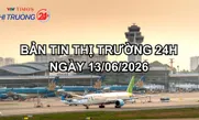Bản tin Thị trường 24h ngày 13/06/2026
