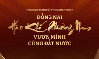 “Dong Nai - The Spirit of  the South Rising With the Nation”