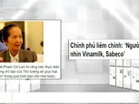 Sabeco, Vinamilk và chủ trương thoái vốn nhà nước 'hâm nóng' báo chí