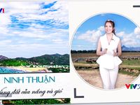 VTVTrip: Ninh Thuận - Vùng đất không chỉ có nắng và gió