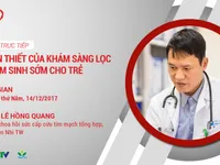 [LIVESTREAM] Sự cần thiết của khám sàng lọc tim bẩm sinh sớm cho trẻ