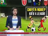 Trận đấu tai tiếng và tính chuyên nghiệp kiểu... V.League