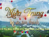 Miền Trung ký ức âm thanh - 'Điểm hẹn' mới của khán giả trên VTV8