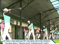 ĐT Golf miền Bắc quyết tâm bảo vệ chức vô địch tại giải Golf Cúp Thống Nhất