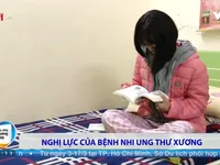 Nghị lực của bệnh nhân ung thư xương